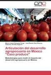 Articulación del desarrollo agropecuario en México 