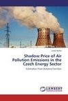 Shadow Price of Air Pollution Emissions in the Czech Energy Sector