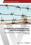 Globale Fluchtbewegungen und Flüchtlingsschutz