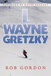 I, Wayne Gretzky