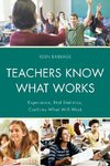 TEACHERS KNOW WHAT WORKS
