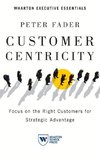 Customer Centricity: Focus on the Right Customers for Strategic Advantage