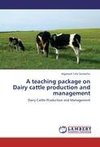 A teaching package on Dairy cattle production and management