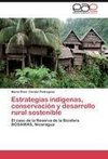 Estrategias indígenas, conservación y desarrollo rural sostenible