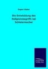 Die Entwicklung des Religionsbegriffs bei Schleiermacher