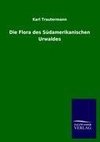 Die Flora des Südamerikanischen Urwaldes