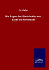 Die Sagen des Rheinlandes von Basel bis Rotterdam