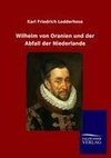 Wilhelm von Oranien und der Abfall der Niederlande