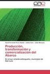 Producción, transformación y comercialización del Abarco