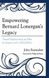 Empowering Bernard Lonergan's Legacy