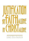 Justification by Faith Alone in Christ Alone