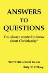 Answers to Questions You Always Wanted to Know about Christianity