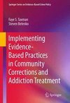 Implementing Evidence-Based Practices in Community Corrections and Addiction Treatment