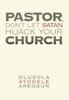 Pastor, Don't Let Satan Hijack Your Church