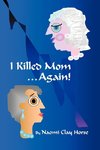 I Killed Mom . . . Again!