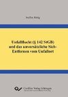 Unfallflucht (§ 142 StGB) und das unvorsätzliche Sich-Entfernen vom Unfallort