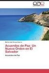Acuerdos de Paz: Un Nuevo Orden en El Salvador