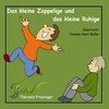 Das kleine Zappelige und das kleine Ruhige