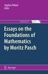 Essays on the Foundations of Mathematics by Moritz Pasch