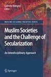 Muslim Societies and the Challenge of Secularization: An Interdisciplinary Approach