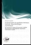 Le bruit dans le système nerveux central. Neurobiologie numérique