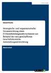 Strategische und organisatorische Neuausrichtung eines IT-Dienstleistungsunternehmens am Beispiel des neu geschaffenen Geschäftsbereichs Anwendungsentwicklung