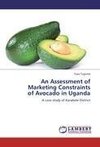 An Assessment of  Marketing Constraints  of Avocado in Uganda