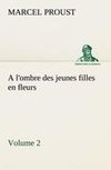 A l'ombre des jeunes filles en fleurs - Volume 2