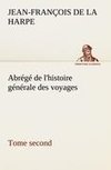 Abrégé de l'histoire générale des voyages (Tome second)