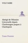 Abrégé de l'Histoire Universelle depuis Charlemagne jusques à Charlequint (Tome Premier)