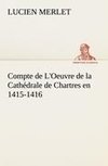 Compte de L'Oeuvre de la Cathédrale de Chartres en 1415-1416