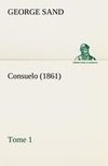 Consuelo, Tome 1 (1861)