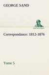 Correspondance, 1812-1876 - Tome 5