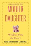 Mother to Daughter, Revised Edition: Wisdom from the Heart