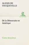 De la Démocratie en Amérique, tome deuxième