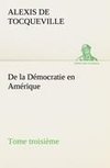 De la Démocratie en Amérique, tome troisième