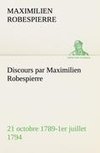 Discours par Maximilien Robespierre - 21 octobre 1789-1er juillet 1794