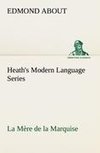 Heath's Modern Language Series: La Mère de la Marquise