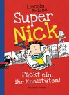 Super Nick 04 - Packt ein, ihr Knalltüten!