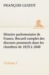 Histoire parlementaire de France,  Volume I. Recueil complet des discours prononcés dans les chambres de 1819 à 1848