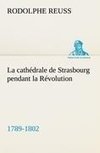 La cathédrale de Strasbourg pendant la Révolution. (1789-1802)