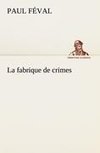 La fabrique de crimes