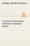 La terre et la lune forme extérieure et structure interne