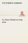 La Tosca Drame en cinq actes