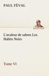 L'avaleur de sabres Les Habits Noirs Tome VI