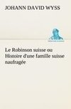 Le Robinson suisse ou Histoire d'une famille suisse naufragée