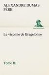 Le vicomte de Bragelonne, Tome III.