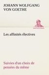 Les affinités électives Suivies d'un choix de pensées du même