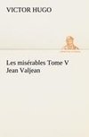 Les misérables Tome V Jean Valjean