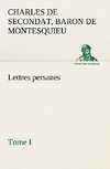 Lettres persanes, tome I